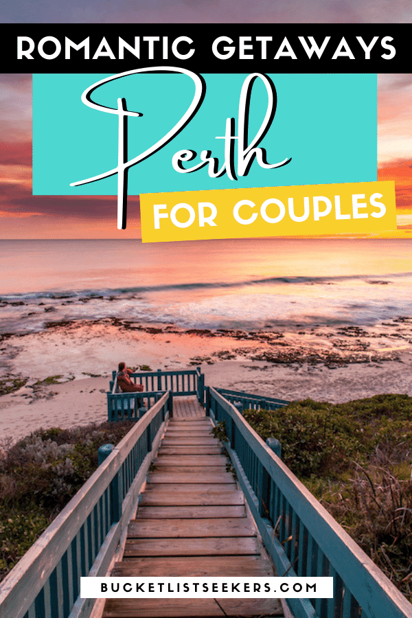 8 of the Best Romantic Weekend Getaways from Perth for Couples