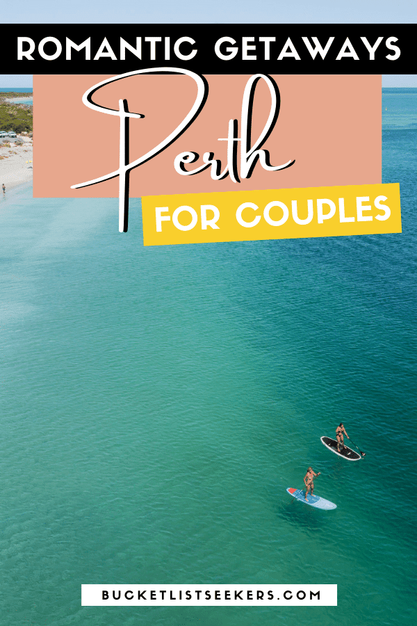 8 of the Best Romantic Weekend Getaways from Perth for Couples